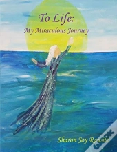 To Life: My Miraculous Journey