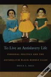 To Live An Antislavery Life