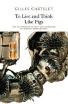 To Live And Think Like Pigs