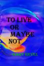 To Live Or Maybe Not - Preview
