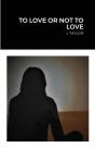 To Love Or Not To Love - Preview