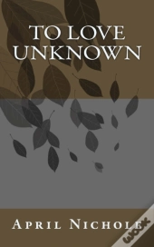 To Love Unknown