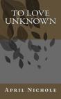 To Love Unknown - Preview