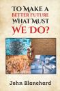 To Make A Better Future: What Must We Do? - Preview