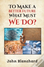 Capa do artigo To Make A Better Future: What Must We Do?