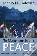 To Make And Keep Peace Among Ourselves And With All Nations