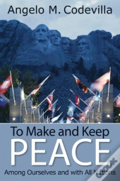 To Make And Keep Peace Among Ourselves And With All Nations