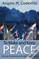 To Make And Keep Peace Among Ourselves And With All Nations