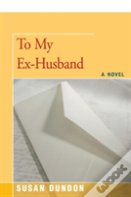 To My Ex-Husband