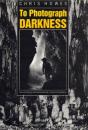 To Photograph Darkness - Preview