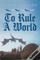 To Rule A World