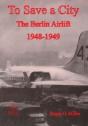 To Save A City: The Berlin Airlift 1948-1949 - Preview