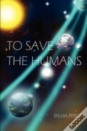 To Save The Humans