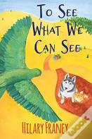 To See What We Can See