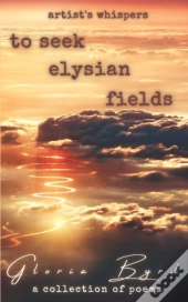 To Seek Elysian Fields (Artist'S Whispers, Book 2)