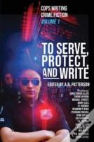 To Serve, Protect, And Write