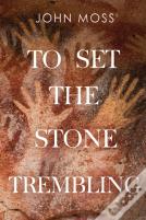 To Set The Stone Trembling