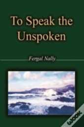 To Speak The Unspoken