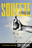 To Squeeze A Prairie Dog