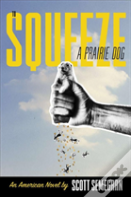 To Squeeze A Prairie Dog