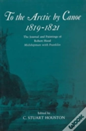To The Arctic By Canoe 1819-1821