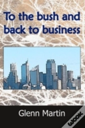 To The Bush And Back To Business