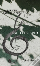 To The End: Marked Series: Book One