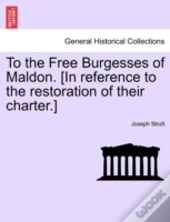 To The Free Burgesses Of Maldon. (In Ref