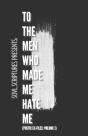 To The Men Who Made Me Hate Me - Preview