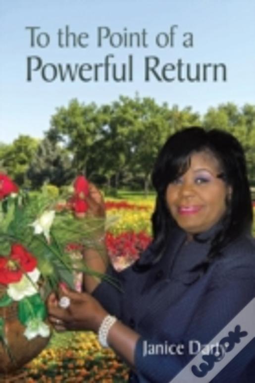 To The Point Of A Powerful Return