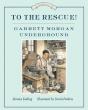 To The Rescue! Garrett Morgan Underground - Preview