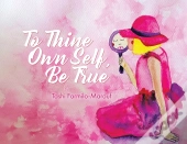 To Thine Own Self, Be True