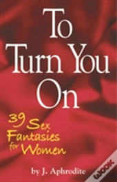 To Turn You On