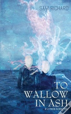 Capa do artigo To Wallow In Ash & Other Sorrows