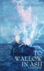 To Wallow In Ash & Other Sorrows - Preview