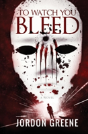 To Watch You Bleed - Preview