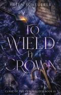 To Wield A Crown