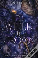 To Wield A Crown