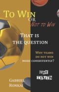 To Win Or Not To Win That Is The Question.