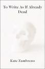 To Write As If Already Dead - Preview