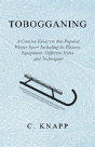 Tobogganing - A Concise Essay On This Popular Winter Sport Including Its History, Equipment, Different Styles And Techniques - Preview