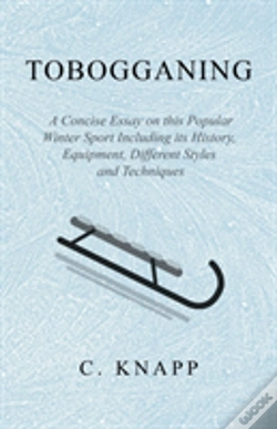 Capa do artigo Tobogganing - A Concise Essay On This Popular Winter Sport Including Its History, Equipment, Different Styles And Techniques