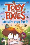 Toby And The Pixies: Worst King Ever! (A Phoenix Comic Book)