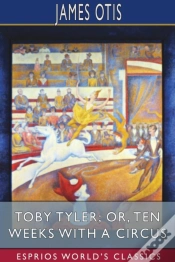 Capa do artigo Toby Tyler; Or, Ten Weeks With A Circus (Esprios Classics)