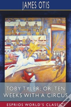 Capa do artigo Toby Tyler; Or, Ten Weeks With A Circus (Esprios Classics)