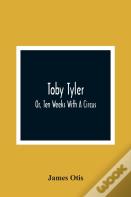 Toby Tyler; Or, Ten Weeks With A Circus