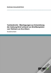 Tochterbriefe - Aã…Â€Œberlegungen Zur Entwicklung Der Gattung Brief Anhand Von Briefbeispielen Von Taã‚Â¶Chtern An Ihre Eltern