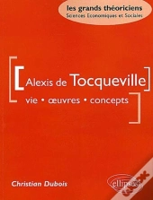 Tocqueville Alexis De - Vie, Oeuvres, Concepts