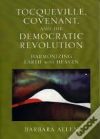 Tocqueville, Covenant, And The Democratic Revolution