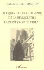 Tocqueville Et Le Devenir De La Démocratie : La Perversion De L'Idéal - Preview